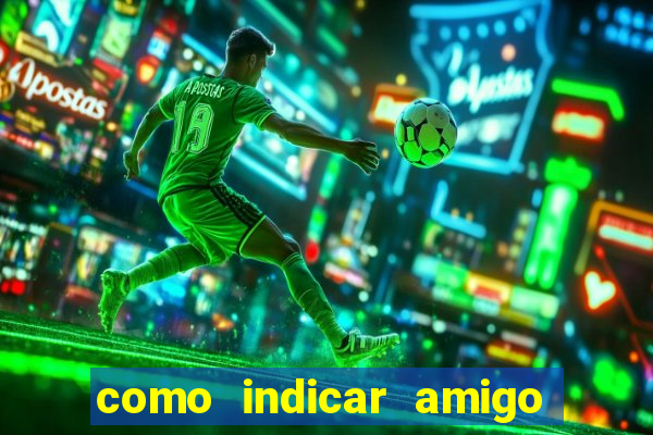 como indicar amigo no sportingbet